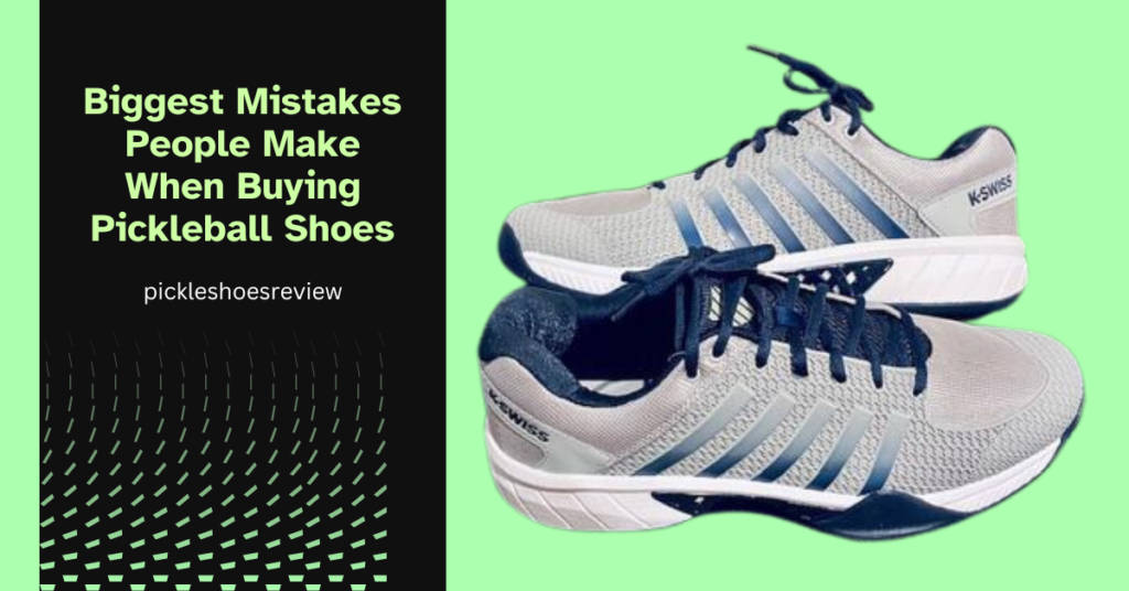 Biggest Mistakes People Make When Buying Pickleball Shoes