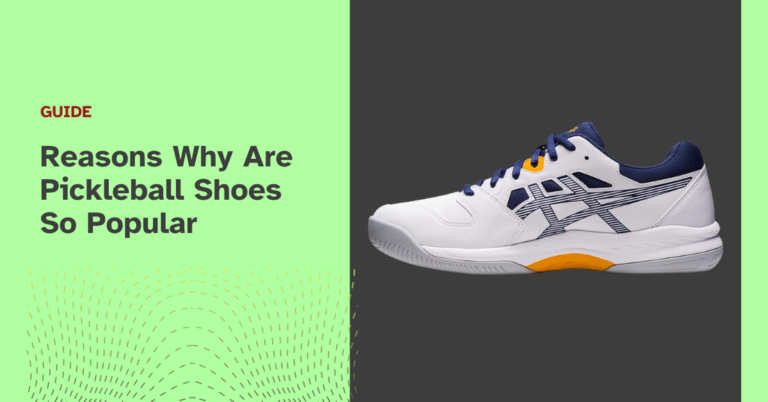 8 Reasons Why Are Pickleball Shoes So Popular