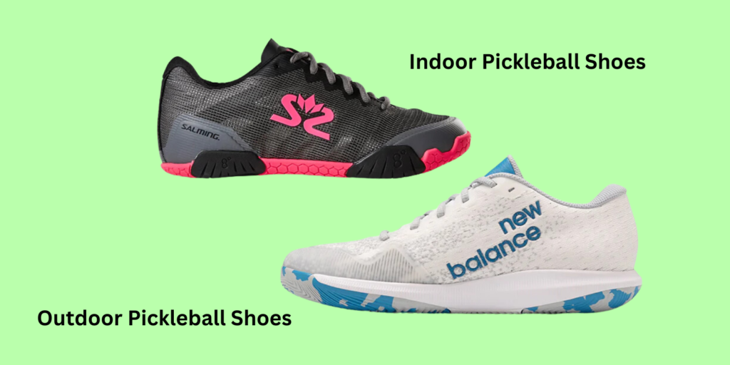 What's The Difference Between Outdoor And Indoor Pickleball Shoes