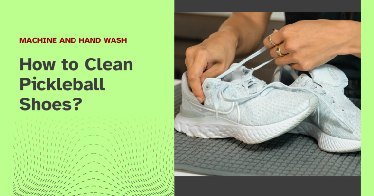 How to Clean Pickleball Shoes: Machine and Hand Washing Tricks
