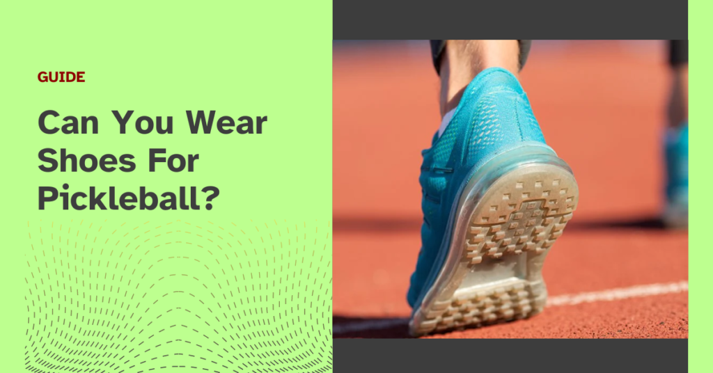 Can You Wear Shoes For Pickleball