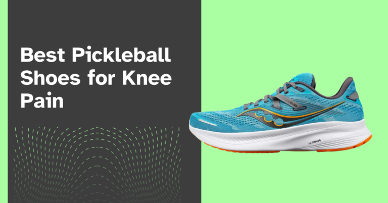 Best Pickleball Shoes for Knee Pain 2023 (Top Rated Reviews)