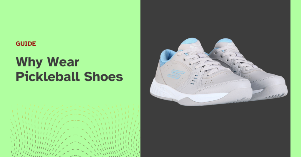 Why Wear Pickleball Shoes